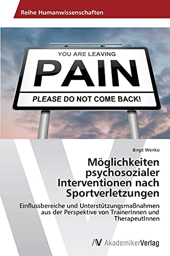 Möglichkeiten psychosozialer Interventionen nach Sportverletzungen: Einflussbereiche und Unterstützungsmaßnahmen aus der Perspektive von TrainerInnen und TherapeutInnen