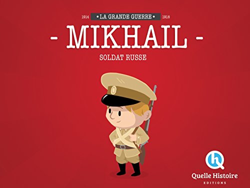 Mikhail, Soldat Russe en 14-18: La Grande Guerre 1914-1918 Mikhail, Soldat Russe en 14-18: La Grande Guerre 1914-1918 von QUELLE HISTOIRE