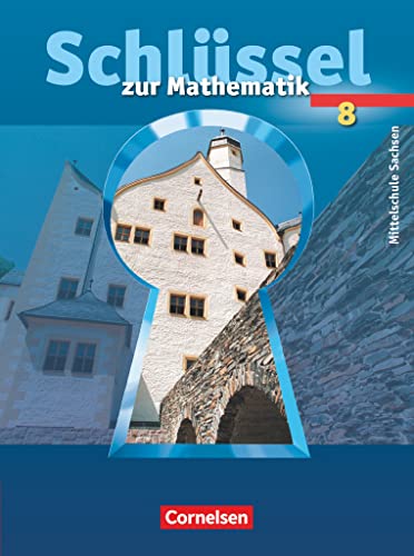 Schlüssel zur Mathematik - Mittelschule Sachsen - 8. Schuljahr: Schulbuch Schlüssel zur Mathematik - Mittelschule Sachsen - 8. Schuljahr: Schulbuch