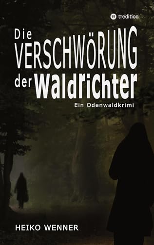 Die Verschwörung der Waldrichter: Ein Odenwaldkrimi von tredition