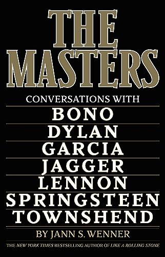 The Masters: Conversations with Dylan, Lennon, Jagger, Townshend, Garcia, Bono, and Springsteen