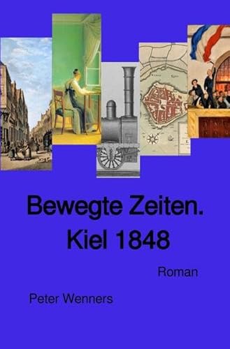 Bewegte Zeiten. Kiel 1848: Roman