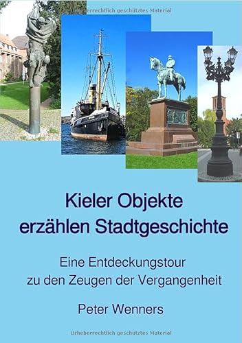 Kieler Objekte erzählen Stadtgeschichte: Eine Entdeckungstour zu den Zeugen der Vergangenheit