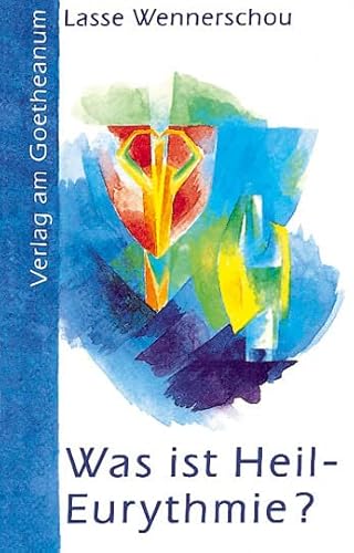 Was ist Heil-Eurythmie?: Ein bewusster Weg zu den Lebenskräften von Verlag am Goetheanum