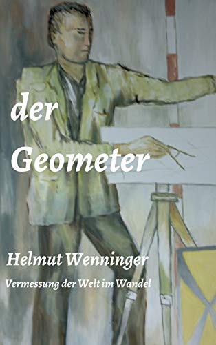 der Geometer: die Vermessung der Welt im Wandel von tredition