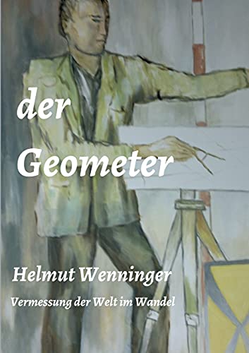 der Geometer: die Vermessung der Welt im Wandel von tredition