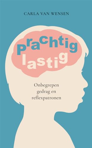 Prachtig lastig: Over primaire reflexen, lichaamstaal en gedrag von SWP, Uitgeverij B.V.