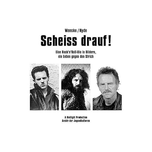 Scheiss drauf!: Eine Rock'n'Roll-Bio in Bildern, ein Leben gegen den Strich