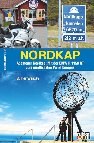 Nordkap: Abenteuer Nordkap: Mit der BMW R 1150 RT zum nördlichsten Punkt Europas von Highlights Verlag