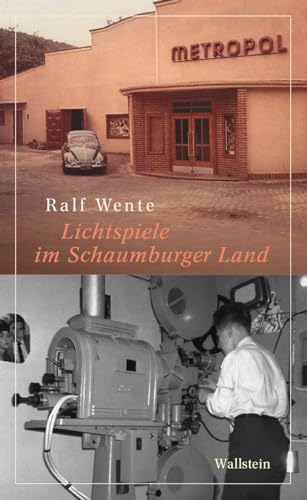 Lichtspiele im Schaumburger Land (Schaumburger Beiträge (hg. von Stefan Brüdermann i.A. der Historischen Arbeitsgemeinschaft für Schaumburg)) von Wallstein Verlag GmbH