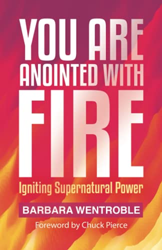 You Are Anointed with Fire: Igniting Supernatural Power von Independently published