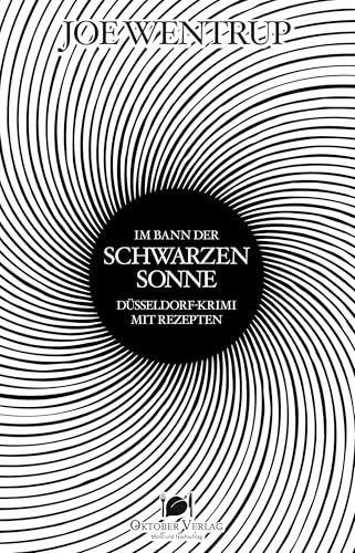 Im Bann der Schwarzen Sonne: Düsseldorf-Krimi mit Rezepten (Mord und Nachschlag) von Oktober Verlag
