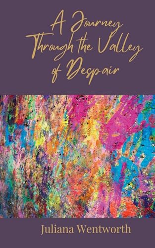 A Journey Through the Valley of Despair A Journey Through the Valley of Despair von Creative Arts Management OÜ