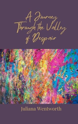 A Journey Through the Valley of Despair A Journey Through the Valley of Despair von Creative Arts Management OÜ