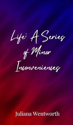 Life: A Series of Minor Inconveniences Life: A Series of Minor Inconveniences von Creative Arts Management OÜ