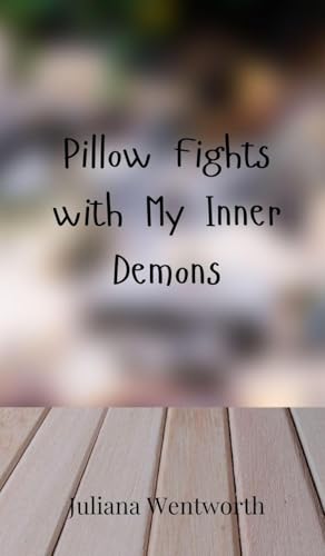 Pillow Fights with My Inner Demons Pillow Fights with My Inner Demons von Creative Arts Management OÜ