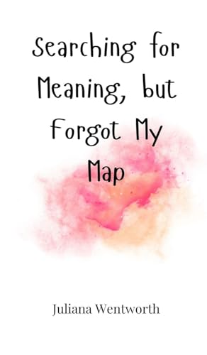 Searching for Meaning, but Forgot My Map von Creative Arts Management OÜ