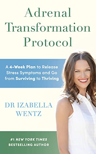 Adrenal Transformation Protocol: A 4-Week Plan to Release Stress Symptoms and Go from Surviving to Thriving