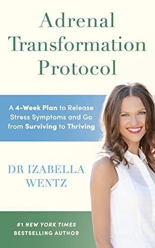 Adrenal Transformation Protocol: A 4-Week Plan to Release Stress Symptoms and Go from Surviving to Thriving Adrenal Transformation Protocol: A 4-Week Plan to Release Stress Symptoms and Go from Surviving to Thriving
