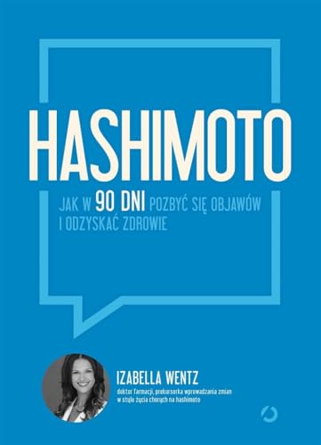 Hashimoto Jak w 90 dni pozbyć się objawów i odzyskać zdrowie