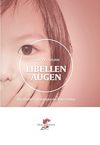 Libellenaugen: chinesischer Roman (Literatur aus und über China)