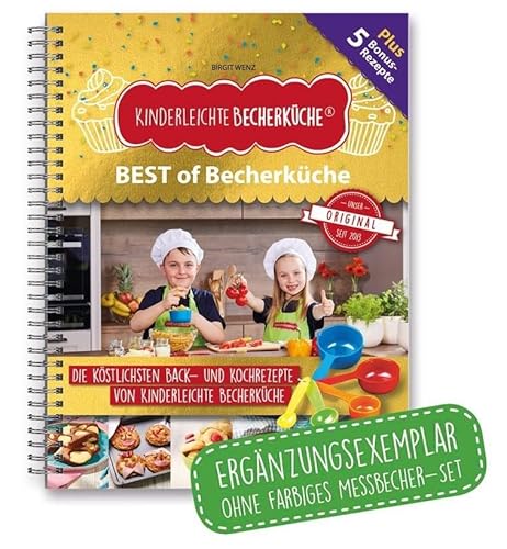 Kinderleichte Becherküche - BEST of Becherküche (Band 9): Back- und Kochbuch (Ergänzungsexemplar ohne farbiges Messbecher-Set) (Kinderleichte Becherküche: Backen und Kochen für Kinder ab 3 Jahren)