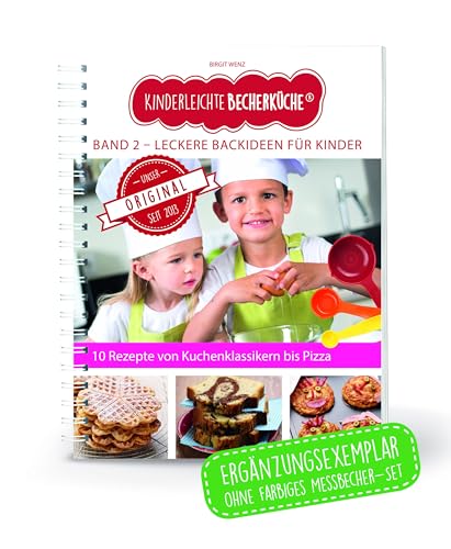 Kinderleichte Becherküche Band 2- Ergänzungsexemplar ohne Messbecher mit 10 Rezepten, Leckere Backideen für Kinder, Bekannt aus Die Höhle der Löwen: ... Backen und Kochen für Kinder ab 3 Jahren)