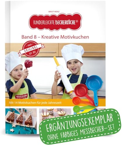 Kinderleichte Becherküche - Kreative Motivkuche (Band 8): ERGÄNGZUNGSEXEMPLAR (ohne 5-teiliges Messbecher-Set), Mit Motivkuchen für jede Jahreszeit, ... Backen und Kochen für Kinder ab 3 Jahren)