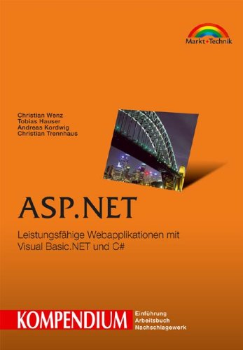 ASP.NET - Kompendium . Leistungsfähige Webapplikationen mit Visual Basic.NET und C# (Kompendium / Handbuch) von Markt+Technik