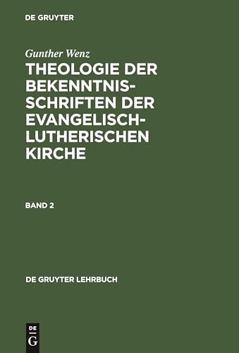 Theologie der Bekenntnisschriften der evangelisch-lutherischen Kirche, 2 Bde. Geb, Bd.2: Eine historische und systematische Einführung in das Konkordienbuch (De Gruyter Lehrbuch)