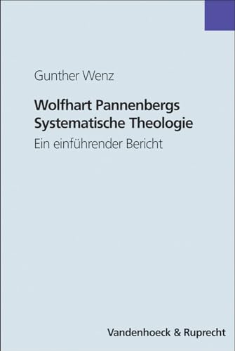 Wolfhart Pannenbergs Systematische Theologie. Ein einführender Bericht: Ein einführender Bericht mit einer Werkbibliografie 1998–2002 und einer Bibliografie ausgewählter Sekundärliteratur