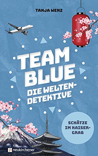 Team Blue - Die Weltendetektive 1 - Schätze im Kaisergrab von Neukirchener Verlag