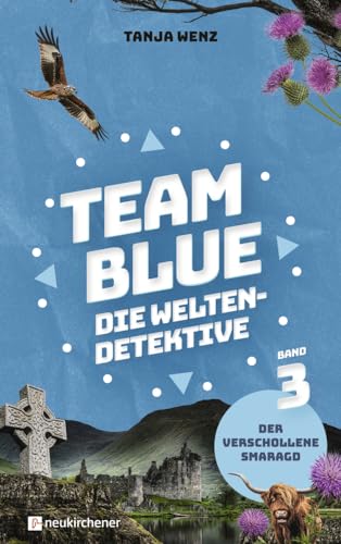 Team Blue - Die Weltendetektive 3 - Der verschollene Smaragd von Neukirchener Verlag