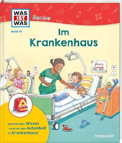 WAS IST WAS Junior Band 41 Im Krankenhaus / Was passiert alles im Krankenhaus? / Klappenbuch mit einem detaillierten Blick hinter die Kulissen / Für ... Jahren (WAS IST WAS Junior Sachbuch, Band 41) von Tessloff Verlag Ragnar Tessloff GmbH & Co. KG