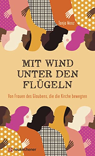 Mit Wind unter den Flügeln: Von Frauen des Glaubens, die die Kirche bewegten von Neukirchener Aussaat / Neukirchener Verlag