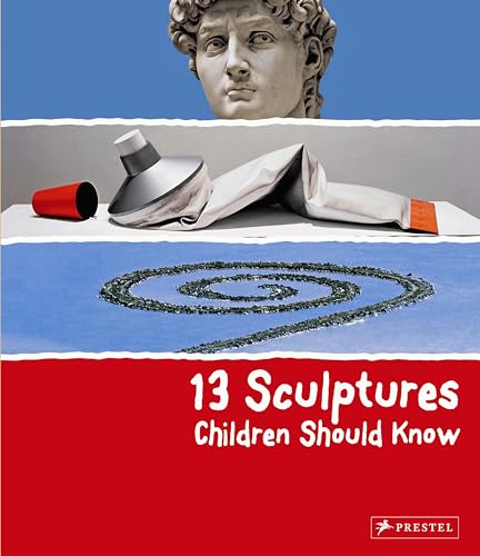 13 Sculptures Children Should Know: (The 13 Series) (13...children Should Know)