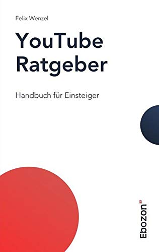YouTube Ratgeber: Handbuch für Einsteiger von Ebozon Verlag