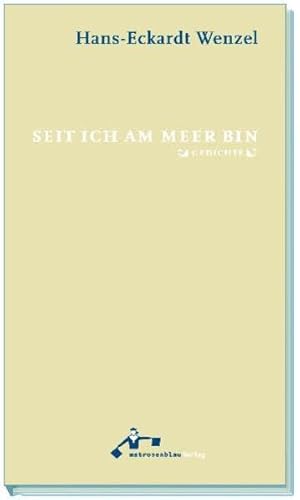 Seit ich am Meer bin: Gedichte von Matrosenblau