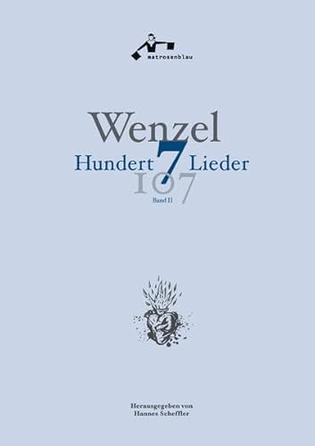 Wenzel: Hundertsieben Lieder (Liederbuch Band II): Liederbuch - 107 Lieder, mit Noten und Texten
