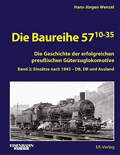 Die Baureihe 57.10-35: Band 2: Einsätze nach 1945 bei DB, DR und Ausland (EK-Baureihenbibliothek) von VMM Verlag + Medien Management Gruppe GmbH