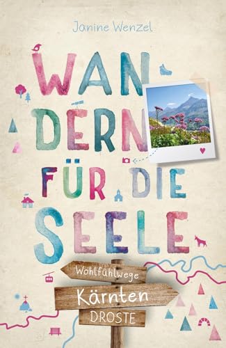 Kärnten. Wandern für die Seele: Wohlfühlwege von Droste Verlag GmbH