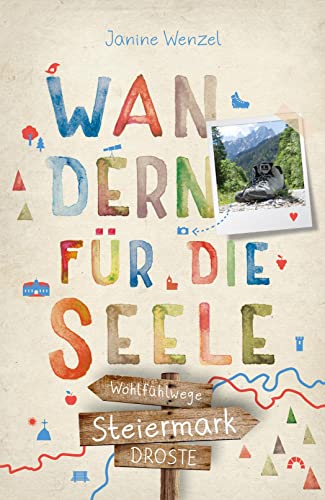 Steiermark. Wandern für die Seele: Wohlfühlwege von Droste Verlag