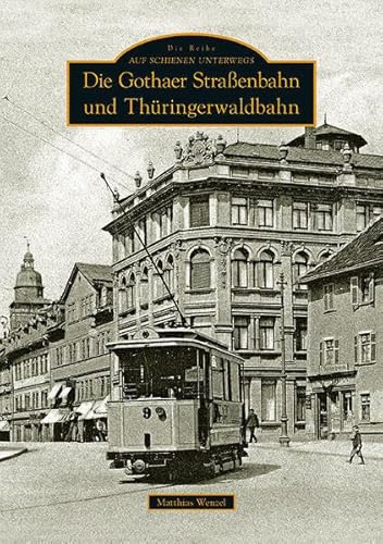 Die Gothaer Straßenbahn und Thüringerwaldbahn von Sutton