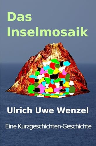 Das Inselmosaik: Eine Kurzgeschichten-Geschichte von epubli