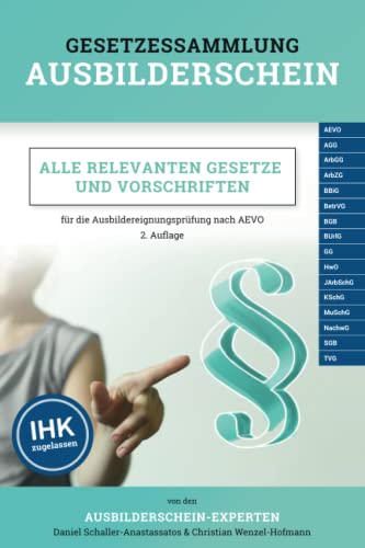 Gesetzessammlung Ausbilderschein: Alle relevanten Gesetze und Vorschriften für die Ausbildereignungsprüfung nach AEVO (IHK zugelassen) von Independently published