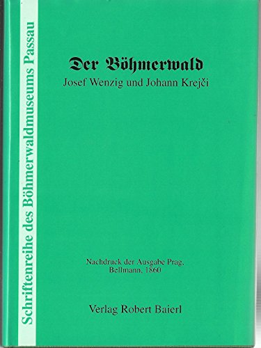 Der Böhmerwald. Natur und Mensch