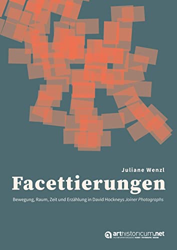 Facettierungen: Bewegung, Raum, Zeit und Erzählung in David Hockneys Joiner Photographs Facettierungen: Bewegung, Raum, Zeit und Erzählung in David Hockneys Joiner Photographs