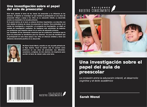 Una investigación sobre el papel del aula de preescolar: La conexión entre la educación infantil, el desarrollo cognitivo y el éxito académico von Ediciones Nuestro Conocimiento