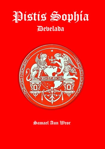 PISTIS SOPHÍA DEVELADA: POR EL V. M. SAMAEL AUN WEOR von Independently published