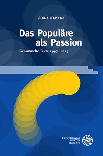 Das Populäre als Passion: Gesammelte Texte 1997–2019 (Reihe Siegen: Beiträge zur Literatur-, Sprach- und Medienwissenschaft)